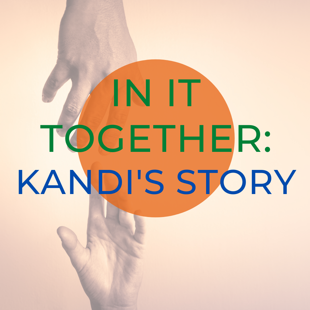 “In It Together” – Kandi’s Story